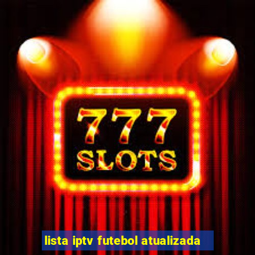 lista iptv futebol atualizada